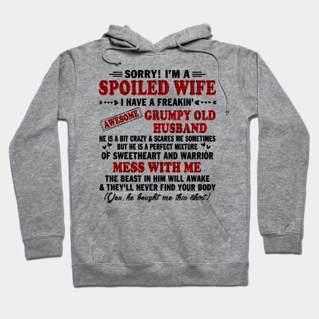 sorry! I'm a spoiled wife I have a freakin grumpy old husband Hoodie by peskybeater